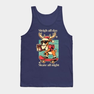 Sleigh all day, skate all night - Reindeer delivering gifts Tank Top